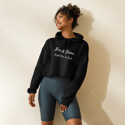 I'm A Dime, I Add Tax To That!  Crop Hoodie